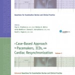 A Case-Based Approach to Pacemakers, ICDs, and Cardiac Resynchronization (2-Volume Set): Introductory AND Advanced Questions for Examination Review and Clinical Practice
