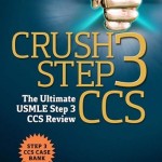 Crush Step 3 CCS: The Ultimate USMLE Step 3 CCS Review