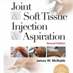 A Practical Guide to Joint and Soft Tissue Injection and Aspiration: An Illustrated Text for Primary Care Providers, 2nd Edition