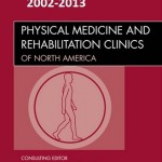 Physical Medicine and Rehabilitation Clinics of North America 2002-2013 Full Issues