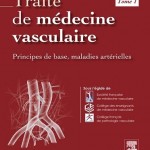 Traité de médecine vasculaire. Tome 1 Principes de base, maladies artérielles