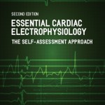 Essential Cardiac Electrophysiology: The Self-Assessment Approach, 2nd Edition