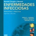 Mandell, Douglas y Bennet Enfermedades infecciosas: Principios y práctica 7ª Edición