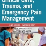 Compact Clinical Guide to Critical Care, Trauma, and Emergency Pain Management: An Evidence-Based Approach for Nurses