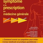 Du symptôme à la prescription en médecine générale Symptômes – Diagnostic – Thérapeutique,