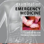 Examination Emergency Medicine: A Guide to the ACEM Fellowship Examination, 1e