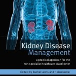 Kidney Disease Management: A Practical Approach for the Non-Specialist Healthcare Practitioner