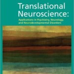 Translational Neuroscience: Applications in Psychiatry, Neurology, and Neurodevelopmental Disorders