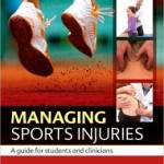Managing Sports Injuries: a guide for students and clinicians Edition 4