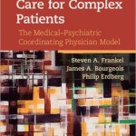 Comprehensive Care for Complex Patients: The Medical-Psychiatric Coordinating Physician Model