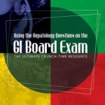 Acing the Hepatology Questions on the GI Board Exam: The Ultimate Crunch-Time Resource