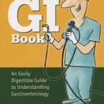 The Little GI Book: An Easily Digestible Guide to Understanding Gastroenterology