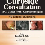 Curbside Consultation in GI Cancer for the Gastroenterologist: 49 Clinical Questions