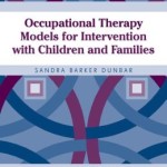 Occupational Therapy Models for Intervention with Children and Families