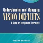 Understanding and Managing Vision Deficits: A Guide for Occupational Therapists, Third Edition