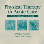 Physical Therapy in Acute Care: A Clinician?s Guide