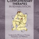 Complementary Therapies in Rehabilitation: Evidence for Efficacy in Therapy, Prevention, and Wellness, Third Edition
