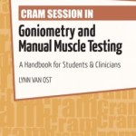 Cram Session in Goniometry and Manual Muscle Testing: A Handbook for Students & Clinicians