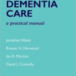 Dementia Care: A Practical Manual