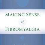 Making Sense of Fibromyalgia: New and Updated