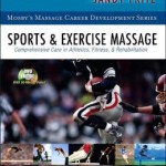 Sports & Exercise Massage: Comprehensive Care in Athletics, Fitness, & Rehabilitation