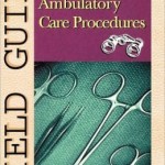 Field Guide To Urgent And Ambulatory Care Procedures