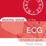 Making Sense of the ECG: A Hands-On Guide, Fourth Edition