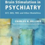Brain Stimulation in Psychiatry: ECT, DBS, TMS and Other Modalities