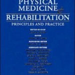 Physical Medicine and Rehabilitation: Principles and Practice Edition 4