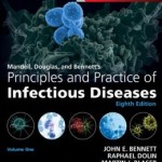 Mandell, Douglas, and Bennett’s Principles and Practice of Infectious Diseases, 8th Edition