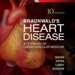 Braunwald’s Heart Disease: A Textbook of Cardiovascular Medicine, Single Volume