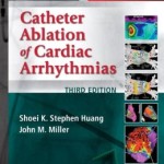 Catheter Ablation of Cardiac Arrhythmias, 3rd Edition