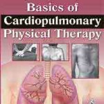 Basics of Cardiopulmonary Physical Therapy