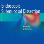 Endoscopic Submucosal Dissection: Principles and Practice