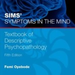 Sims’ Symptoms in the Mind: Textbook of Descriptive Psychopathology: With Expert Consult access 5th Edition