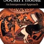 Social Phobia: An Interpersonal Approach