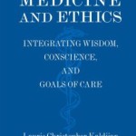 Practicing Medicine and Ethics: Integrating Wisdom, Conscience, and Goals of Care