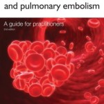 Deep Vein Thrombosis and Pulmonary Embolism: A guide for practitioners