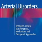 Arterial Disorders: Definition, Clinical Manifestations, Mechanisms and Therapeutic Approaches
