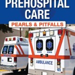 Pre Hospital Care Pearls & Pitfalls