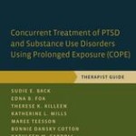 Concurrent Treatment of Ptsd and Substance Use Disorders Using Prolonged Exposure (Cope)  :  Therapist Guide