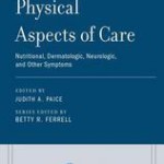 Physical Aspects of Care  :  Nutritional, Dermatologic, Neurologic and Other Symptoms