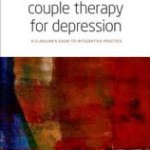 Couple Therapy for Depression  :  A Clinician’s Guide to Integrative Practice