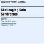 Challenging Pain Syndromes, an Issue of Physical Medicine and Rehabilitation Clinics of North America