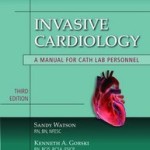 Invasive Cardiology: A Manual for Cath Lab Personnel
