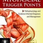 Myofascial Trigger Points: Pathophysiology and Evidence-Informed Diagnosis and Management