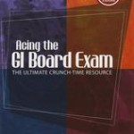 Acing the GI Board Exam  :  The Ultimate Crunch-Time Resource