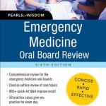 Emergency Medicine Oral Board Review  :  Pearls of Wisdom, Sixth Edition