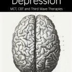 Treating Depression  :  Mct, Cbt and Third Wave Therapies