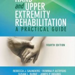 Hand and Upper Extremity Rehabilitation  : A Practical Guide
